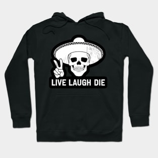 Live Laugh Die Funny Halloween Skeleton Sarcastic Quote Saying Graphic Hoodie